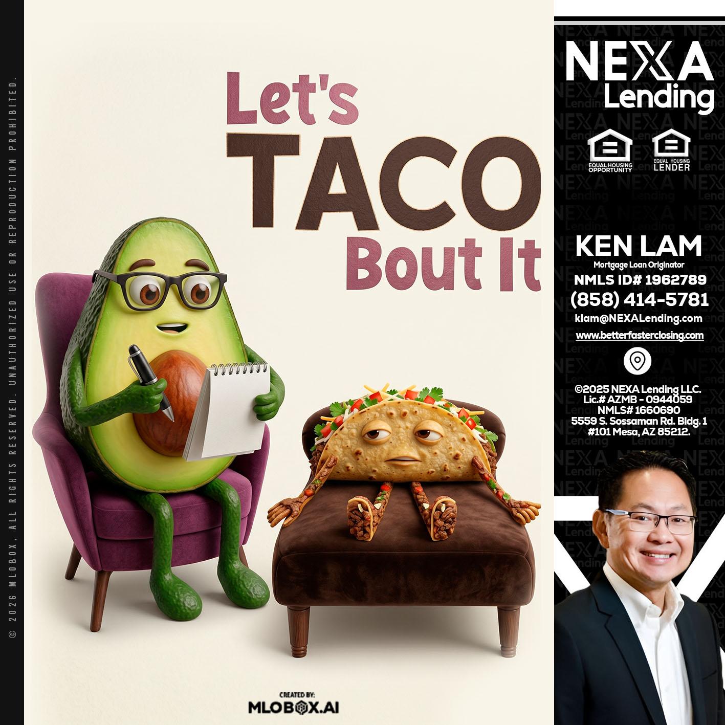 LETS TACO ABOUT IT - Ken Lam -Mortgage Loan Officer